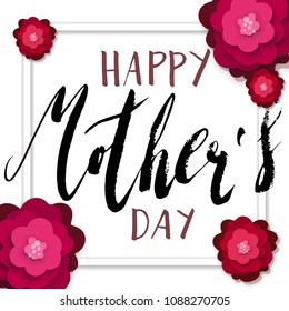 Beatutiful handwritten bursh vector lettering Happy Mother's day in square frame with rose paper cut flowers isolated on white.