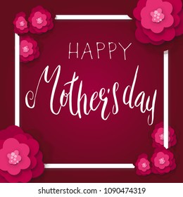 Beatutiful handwritten bursh vector lettering Happy Mother's day in square frame with rose paper cut flowers on pink background.