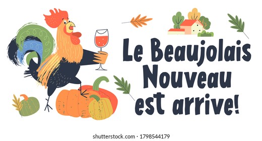 Beaujolais Nouveau has arrived, text in French. Festival of young wine. A cheerful bright colorful rooster with a glass of red wine. Vector illustration.