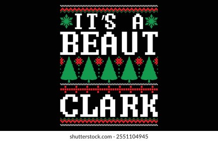 It’s A Beaut Clark - Christmas T Shirt Design, Hand lettering inspirational quotes isolated on black background, used for prints on bags, poster, banner, flyer and mug, pillows.