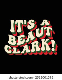 IT'S A BEAUT CLARK VECTOR TSHIRT DESIGN