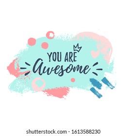 Beautiful abstract had drawn brush texture background with text You Are Awesome isolated on white. Vector illustration for invitation, poster, banner, tag, web, greeting card, sticker