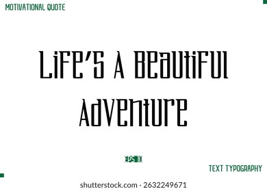 Life’s A Beautiful Adventure Modern Typography Text Life Motivational Quote