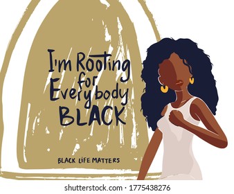 Beautiful African American young woman vector card. Fashion female poster with hand drawn lettering quote - I am rooting for everybody black. Black lives matter.