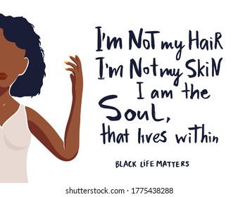 Beautiful African American young woman vector card. Fashion female poster with hand drawn lettering quote - I am not my hair, not my skin, I am the soul, that lives within. Black lives matter.