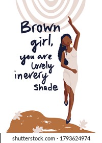 Beautiful African American young woman vector card. Fashion female poster with hand drawn lettering quote - Brown girl you are lovely in every shade. Black lives matter.