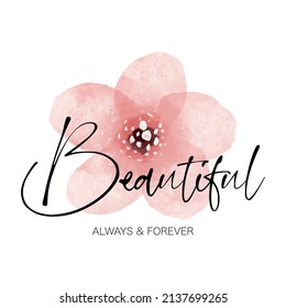 "Beautiful, always forever" Slogan with pink flower. Hand drawn vector illustration design for fashion graphics, t shirt prints, posters, stickers etc