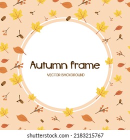 Beautiful Autumn frame. Autumn square card background design with Oak leaves and acorns. Autumn background with square frame. Colored flat vector illustration 