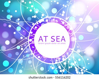 Beautiful background for your design template and products in the field of health and beauty from the sea with abstract lines organic particles, bokeh, flashes of light