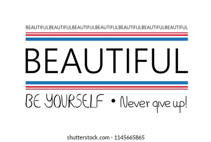 Beautiful, be yourself - slogan isolated on white background. Slogan for web site, banner, poster, label and placard. Useful for cover and print materials.Creative art concept,vector illustration