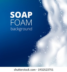 Beautiful blue background with realistic Soap foam with bubbles. Shampoo bubbles texture. Shiny washing hygiene detergent. Designed text. Vector illustration