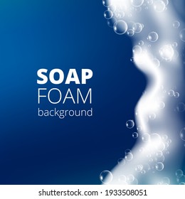 Beautiful blue background with realistic Soap foam with bubbles. Shampoo bubbles texture. Shiny washing hygiene detergent. Designed text. Vector illustration