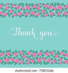 Beautiful border of pink roses on green background. Lettering text Thank you. Cute template for greeeting card, invitation etc. Vector illustration