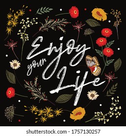 Beautiful Botanical wild meadow flowers with wording "Enjoy your life" graphic vector eps10 , Design for Tshirt, clothes,fashion,textile,fabric, card and all graphic type on black background color