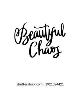 beautiful chaos hand drawn lettering inspirational and motivational quote