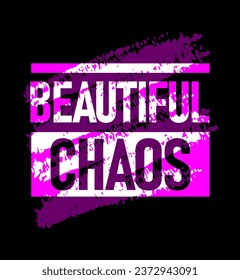 Beautiful chaos motivational stroke typepace design, Short phrases design, slogan t-shirt, posters, labels, etc.