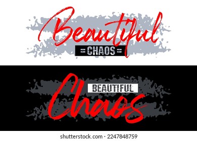 Beautiful chaos typography slogan t shirt design vector illustration