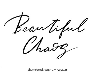 Beautiful chaos. Vector hand drawn lettering  isolated.  Handwritten inscription. Template for card, poster, banner, print for t-shirt, pin, badge, patch.