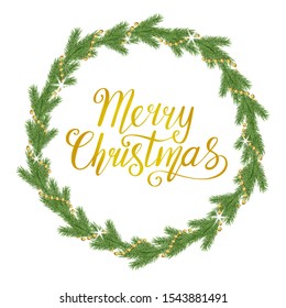 Beautiful circle frame with realistic spruce branch and hand drawn golden text Merry Christmas isolated on white background; Cute decorative vector template with green fir tree twigs for greeting card