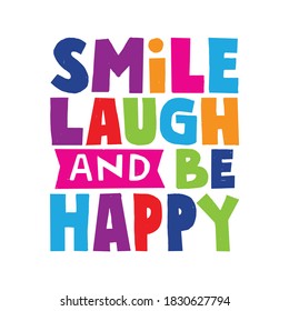 A beautiful colorful posters which use great typography, with Inspirational Quote smile laugh and be happy