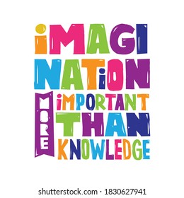 A beautiful colorful posters which use great typography, with Inspirational Quote imagination more important than knowledge