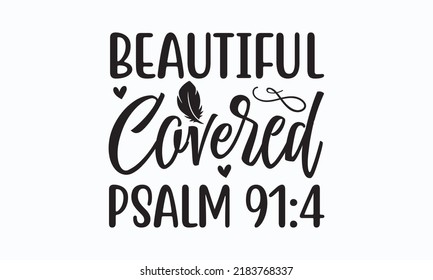 Beautiful covered psalm 91:4 - Sublimation SVG t-shirt design, Vector vintage illustration.  Good for scrapbooking, posters, templet,  greeting cards, banners, textiles, T-shirts, gifts, and clothes. 