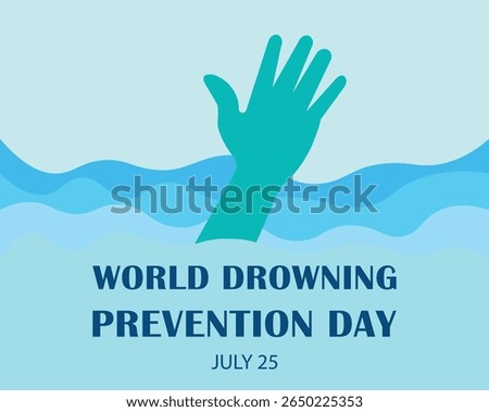 BEAUTIFUL AND CREATIVE NEW JULY 25 WORLD DROWNING PREVENTION DAY POSTER, COVER, BANNER, FLYER, LEAFLET, TEMPLATE, SOCIAL MEDIA POST, BACKGROUND NEW DESIGN VECTOR