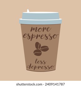 Beautiful creative paper coffee cup with text "More Espresso Less Depresso", flat vector illustration