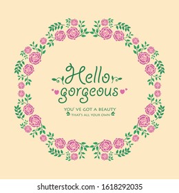 Beautiful Crowd of leaf and flower frame, for hello gorgeous card wallpaper design. Vector