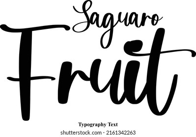 Beautiful Cursive Text Phrase Saguaro Fruit Vector Quote