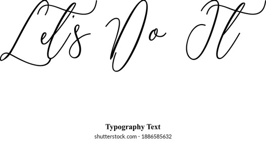 Beautiful Cursive Typescript Typography Text Phrase Let’s Do It