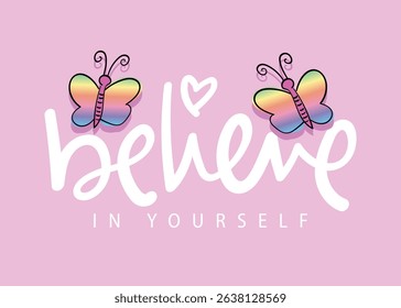 Beautiful cute butterfly. Inspirational quote saying slogan words. Vector illustration design for fashion graphics, t shirt prints, posters, stickers, slogan tees.