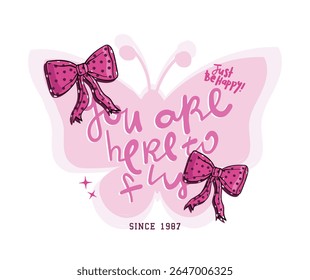 Beautiful cute butterfly. Pink bow tie ribbon. Inspirational quote slogan typography. Vector illustration design for fashion graphics, t shirt prints, posters, slogan tees, stickers, frames.