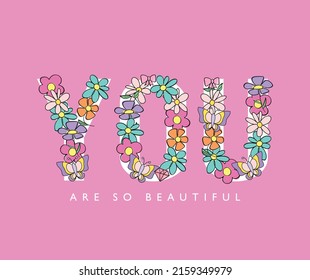 Beautiful Cute Flower And Butterfly Drawings And You Are Beautiful Slogan Text On Pink. Vector Illustration Design For Kids Fashion Graphics, T Shirt Prints.