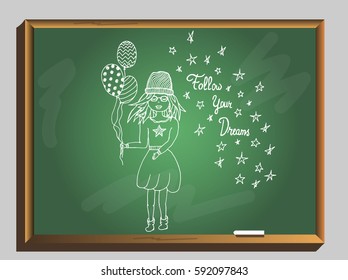 Beautiful cute girl with a balloons on chalkboard background. Card. Follow your dreams.Hand drawn. Vector illustration.