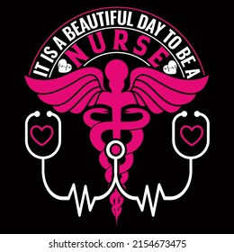 It is a Beautiful day to be a nurse Nurse day t shirt design vector illustration.