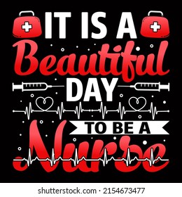 It is a Beautiful day to be a nurse Nurse day t shirt design vector illustration.