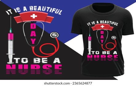 IT IS A BEAUTIFUL DAY TO BE A NURSE - NURSE T SHIRT DESIGN