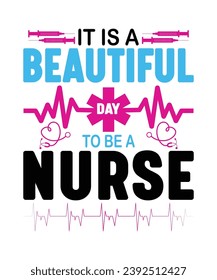 It is a beautiful day to be a nurse t shirt design