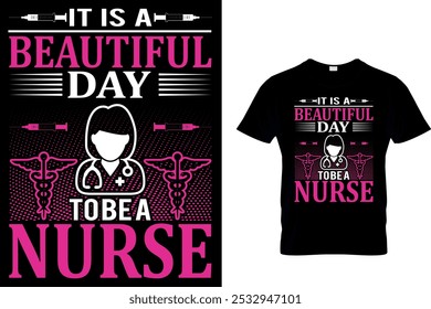 IT IS A BEAUTIFUL DAY TO BE A NURSE - NURSE T SHIRT DESIGN