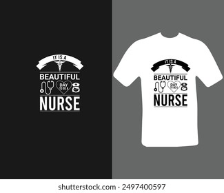 It is a beautiful day to be a nurse  t-shirt for a new work.