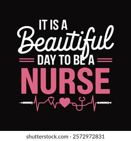 It is a beautiful day to be a nurse typography T shirt vector illustration with black background