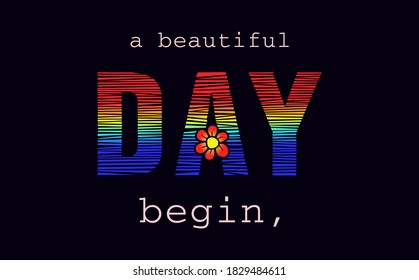 A Beautiful DAY begin TYPOGRAPHY FOR PRINT T SHIRT
