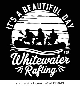 IT'S A BEAUTIFUL DAY Graphic design for Rafting Lovers