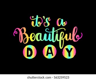 it is a beautiful day. Hand Lettered Quote. Modern Calligraphy