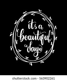 it is a beautiful day. Hand Lettered Quote. Modern Calligraphy