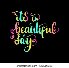 it is a beautiful day. Hand Lettered Quote. Modern Calligraphy