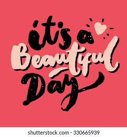 Its a Beautiful Day, hand lettering brush, original handcrafted, handmade font, cute blobby brush lettering, straight from paper, handwriting ink