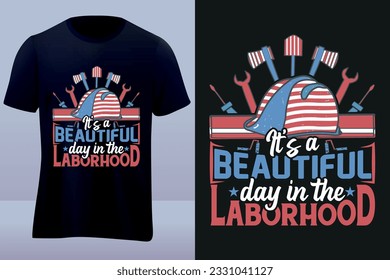 its a beautiful day in the laborhood labor day tshirt design 
