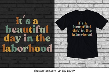 It's a beautiful day in the laborhood t shirt, Labor day  t shirt